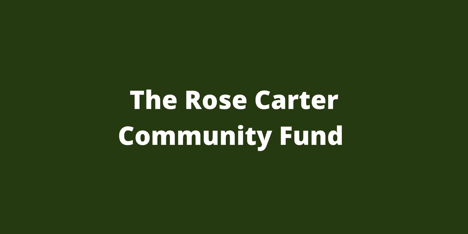Spano Foundation Unveils Rose Carter Community Fund to Strengthen and Empower Local Communities